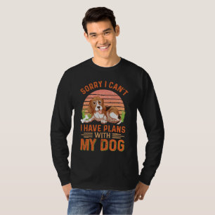 Sorry I can't I Have Plans With My Dog T-Shirt
