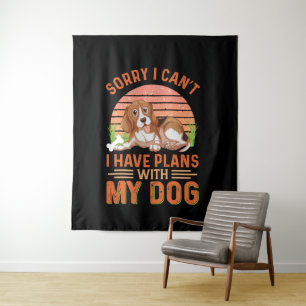 Sorry I can't I Have Plans With My Dog Tapestry