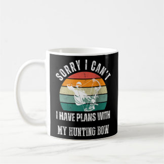 sorry i cant i have plans with my hunting bow Ragl Coffee Mug