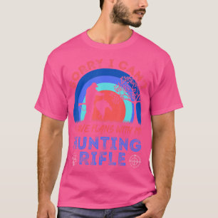 Sorry I Can'T I Have Plans With My Hunting Rifle T-Shirt