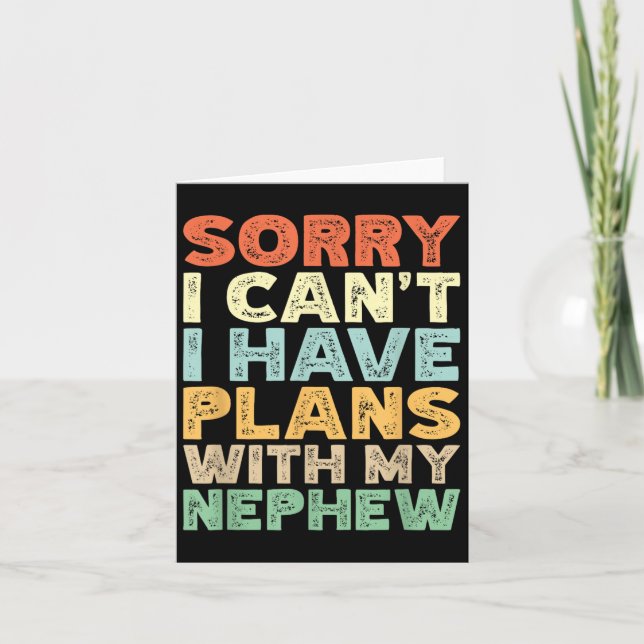 Sorry I Can't I Have Plans With My Nephew  Card (Front)