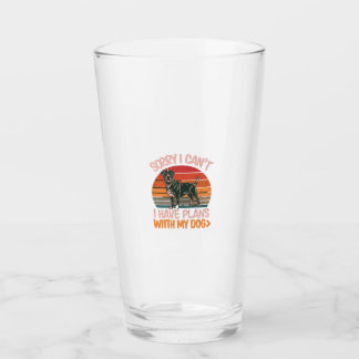 Sorry I Can't. I Have Plans With My Rottweiler Dog Glass