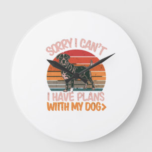 Sorry I Can't. I Have Plans With My Rottweiler Dog Large Clock