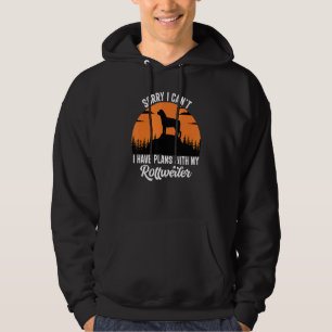 Sorry I Can't I Have Plans With My Rottweiler Pupp Hoodie