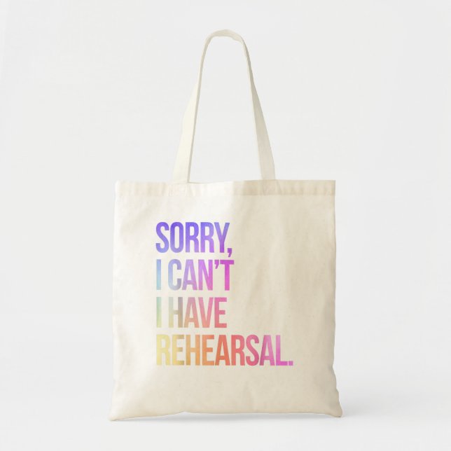 Sorry I Can't I Have Rehearsal Actor Rehearsal Tote Bag (Front)