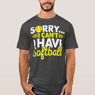 Sorry I Cant I Have Softball T-Shirt