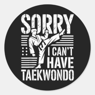 Sorry I Cant I Have Taekwondo Funny T-Shirt1 Classic Round Sticker