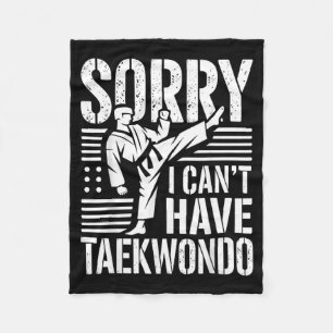 Sorry I Cant I Have Taekwondo Funny T-Shirt1 Fleece Blanket