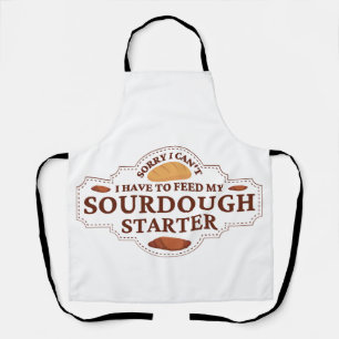 Sorry I Can't I Have To Feed My Sourdough Starter  Apron