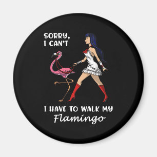 Sorry I Cant I Have To Walk My Flamingo Bird Magnet