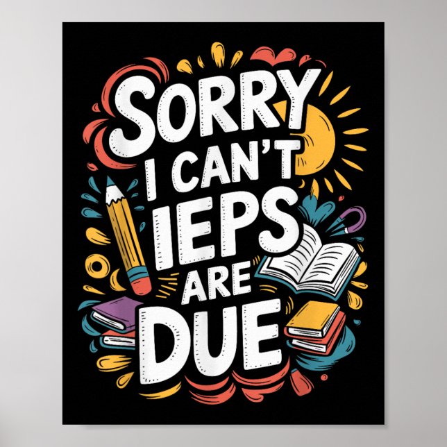 Sorry I Can't Ieps Are Due Cute Elementary Teacher Poster (Front)