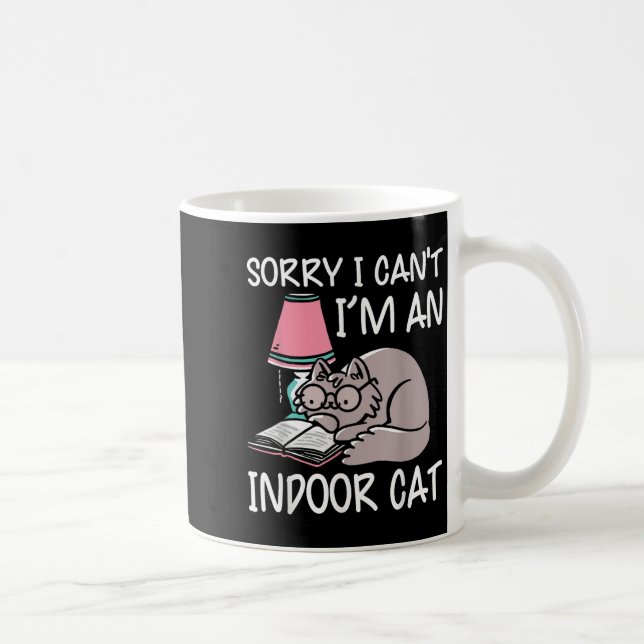 Sorry I Can't I'm An Indoor Cat Book Lovers Readin Coffee Mug (Right)
