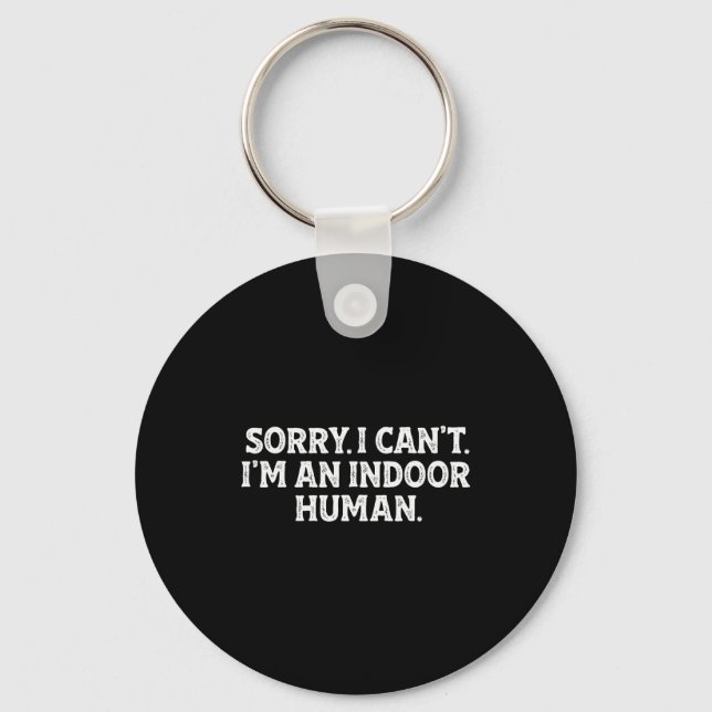 Sorry I Can't I'm An Indoor Human Funny Introvert  Key Ring (Front)