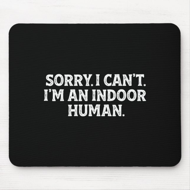 Sorry I Can't I'm An Indoor Human Funny Introvert  Mouse Mat (Front)