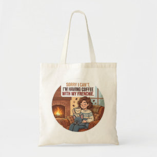 Sorry I Can't I'm Having Coffee With My Frenchie Tote Bag