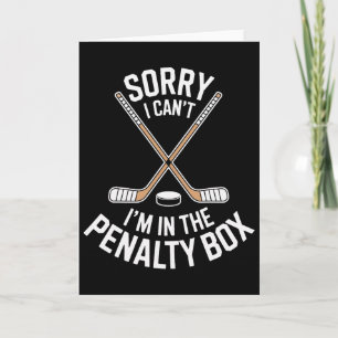 Sorry I Cant Im In The Penalty Box For Hockey Fans Card