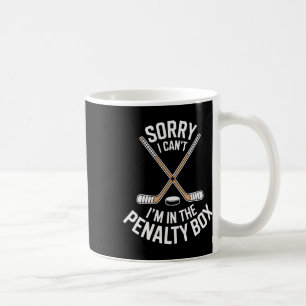 Sorry I Cant Im In The Penalty Box For Hockey Fans Coffee Mug