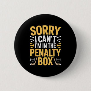 Sorry I Can't I'm In The Penalty Box Hockey Player 6 Cm Round Badge