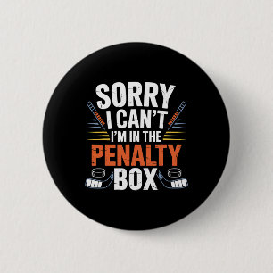 Sorry I Can't I'm In The Penalty Box Hockey Player 6 Cm Round Badge
