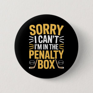 Sorry I Can't I'm In The Penalty Box Hockey Player 6 Cm Round Badge