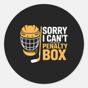 Sorry I Can't I'm In The Penalty Box Hockey Player Classic Round Sticker