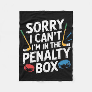Sorry I Can't I'm In The Penalty Box Hockey Player Fleece Blanket