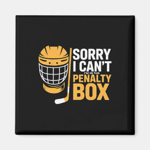 Sorry I Can't I'm In The Penalty Box Hockey Player Magnet