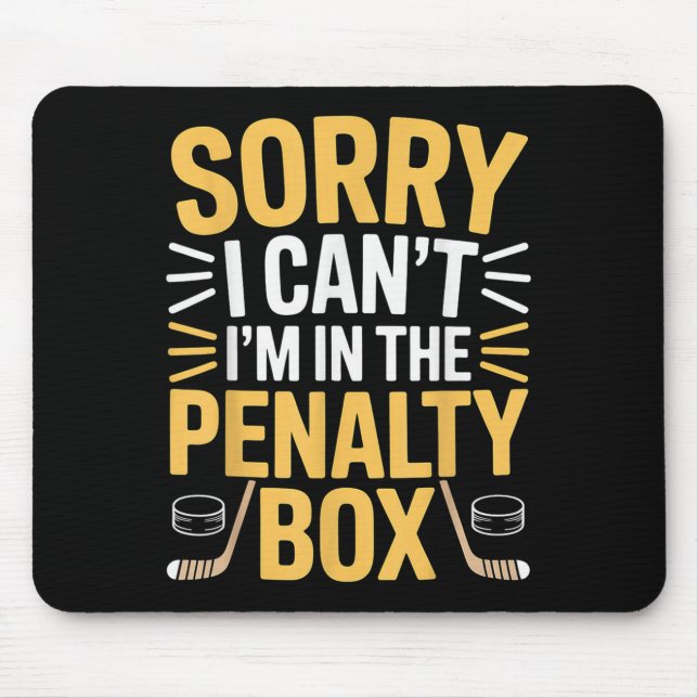 Sorry I Can't I'm In The Penalty Box Hockey Player Mouse Mat (Front)