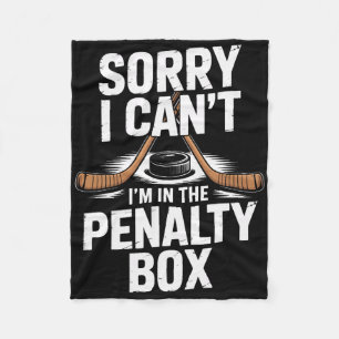 Sorry I Cant Im In The Penalty Box Hockey Players Fleece Blanket