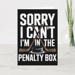 Sorry I Cant Im In The Penalty Box Ice Hockey Love Card
