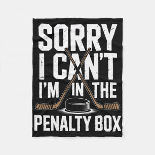Sorry I Cant Im In The Penalty Box Ice Hockey Love Fleece Blanket