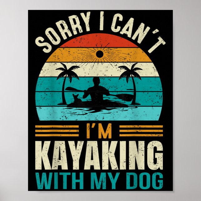 Sorry I Can't I'm Kayaking With My Dog Funny Vinta Poster (Front)