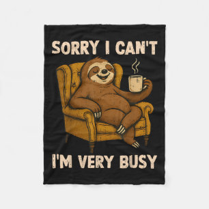 Sorry I Can't I'm Very Busy Funny Lazy Sloth Drink Fleece Blanket