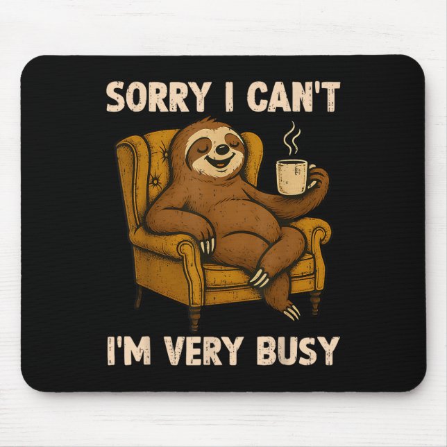 Sorry I Can't I'm Very Busy Funny Lazy Sloth Drink Mouse Mat (Front)
