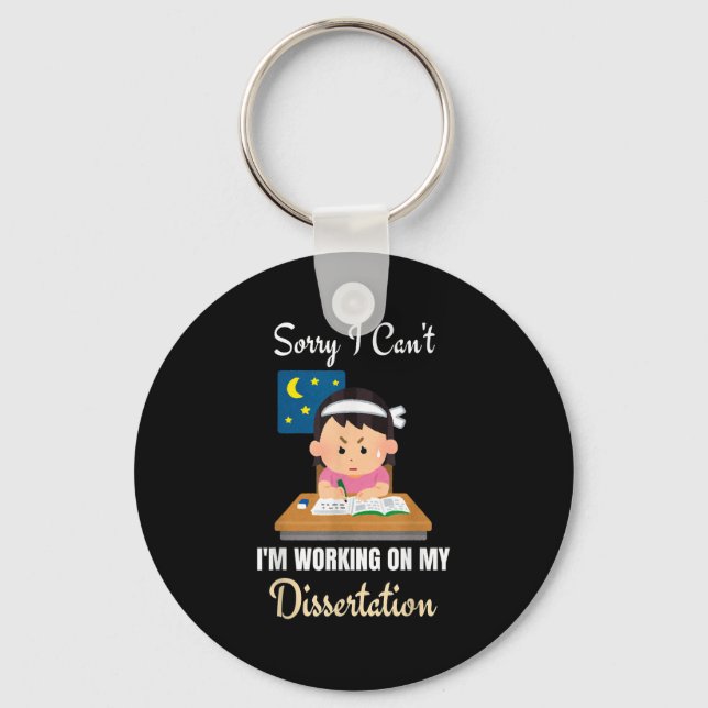 Sorry I Can't I'm Working On My Dissertation Phd S Key Ring (Front)