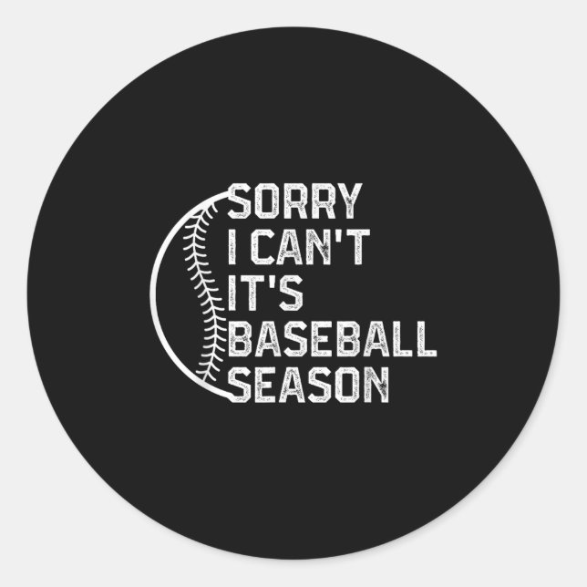 Sorry I Can't It's Baseball Season Funny Softball  Classic Round Sticker (Front)