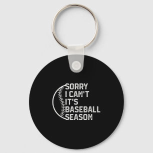 Sorry I Can't It's Baseball Season Funny Softball  Key Ring