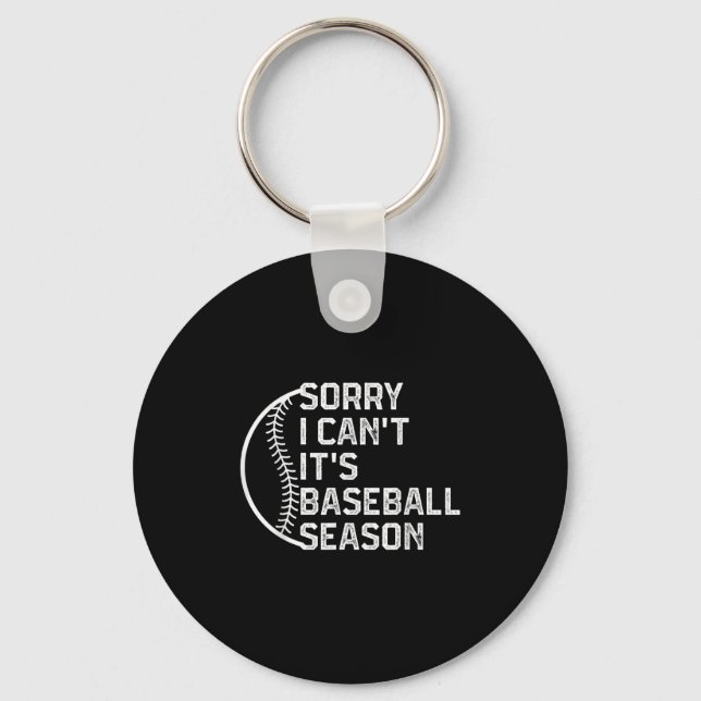 Sorry I Can't It's Baseball Season Funny Softball  Key Ring (Front)