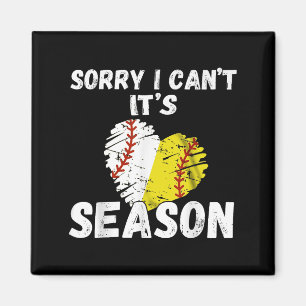 Sorry I Can't It's Baseball Softball Season For Me Magnet