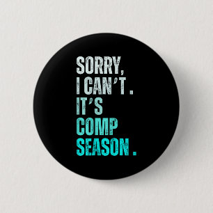Sorry I Can't It's Comp Season Funny Dance Coach M 6 Cm Round Badge