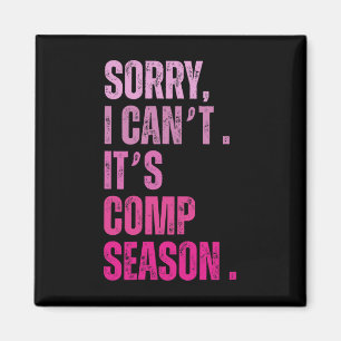 Sorry I Can't It's Comp Season Funny Dance Coach M Magnet