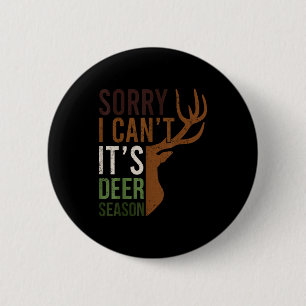 Sorry I Can't It's Deer Season Hunting Dad Wildlif 6 Cm Round Badge