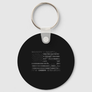 Sorry I Can't It's Deer Season Hunting Key Ring