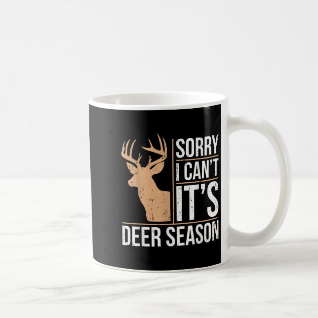 Sorry I Can't It's Deer Season Shirt Funny Deer Hu Coffee Mug (Right)