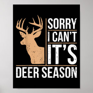 Sorry I Can't It's Deer Season Shirt Funny Deer Hu Poster