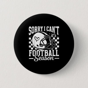 Sorry I Can't It's Football Season Game Day Touchd 6 Cm Round Badge