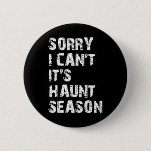 Sorry I Can't It's Haunt Season Funny Hunting Love 6 Cm Round Badge
