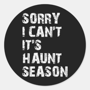 Sorry I Can't It's Haunt Season Funny Hunting Love Classic Round Sticker