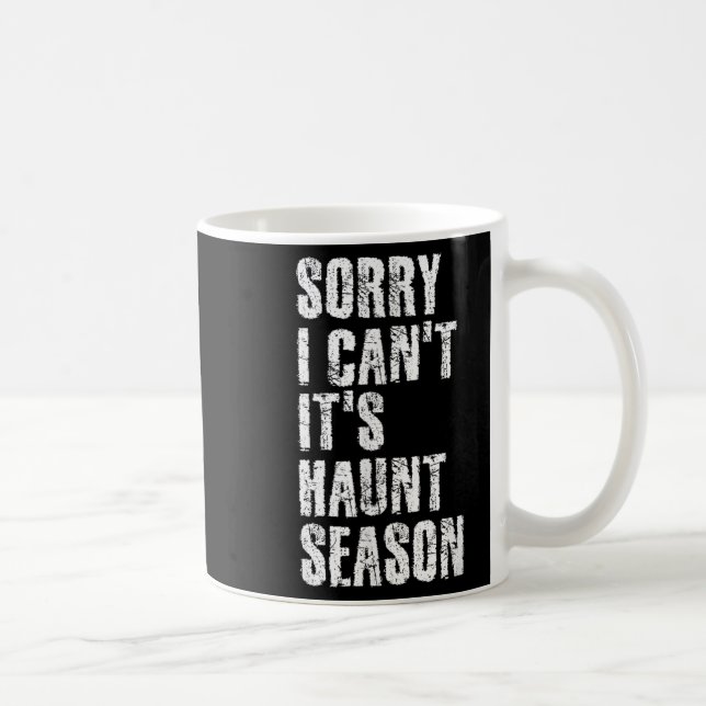 Sorry I Can't It's Haunt Season Soky Season Quote  Coffee Mug (Right)