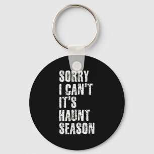 Sorry I Can't It's Haunt Season Soky Season Quote Key Ring